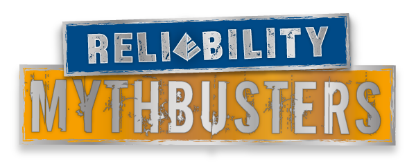Commonly Heard Myths</br>Debunked by Our Reliability Experts